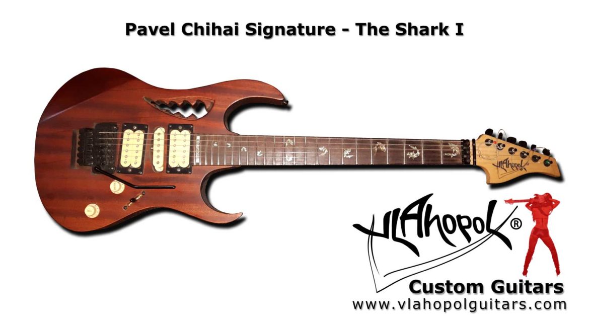 Vlahopol Custom Guitars- Shark I - Pavel Chihai Signature